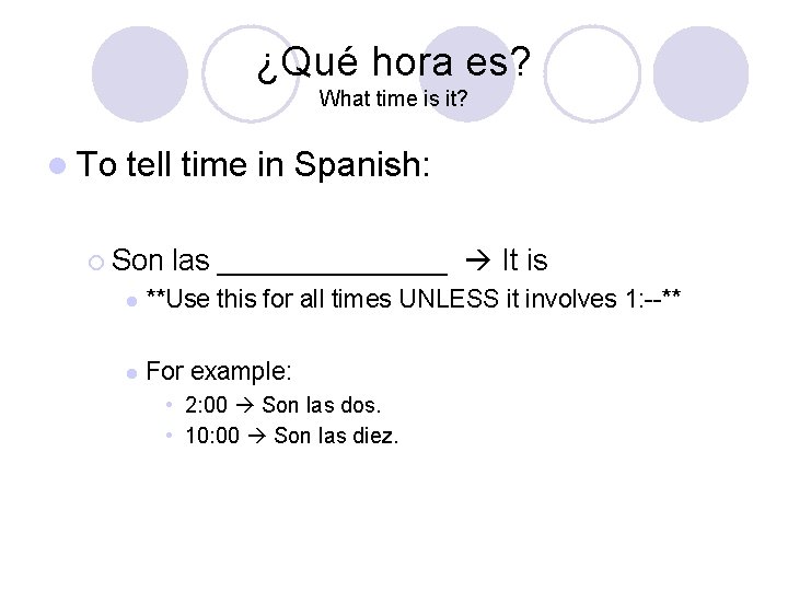¿Qué hora es? What time is it? l To tell time in Spanish: ¡