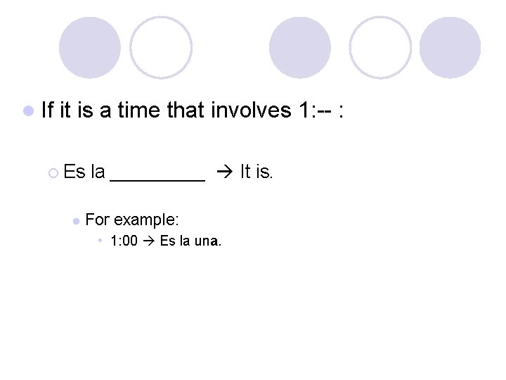 l If it is a time that involves 1: -- : ¡ Es l