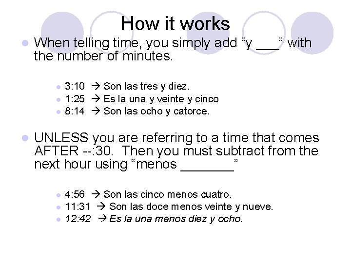 How it works l When telling time, you simply add “y ___” with the