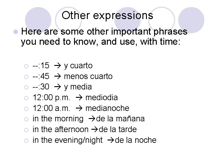 Other expressions l Here are some other important phrases you need to know, and