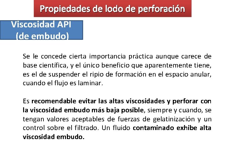 Propiedades de lodo de perforación Viscosidad API (de embudo) Se le concede cierta importancia