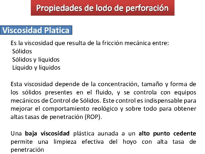 Propiedades de lodo de perforación Viscosidad Platica Es la viscosidad que resulta de la