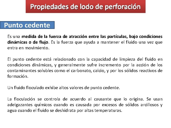 Propiedades de lodo de perforación Punto cedente Es una medida de la fuerza de