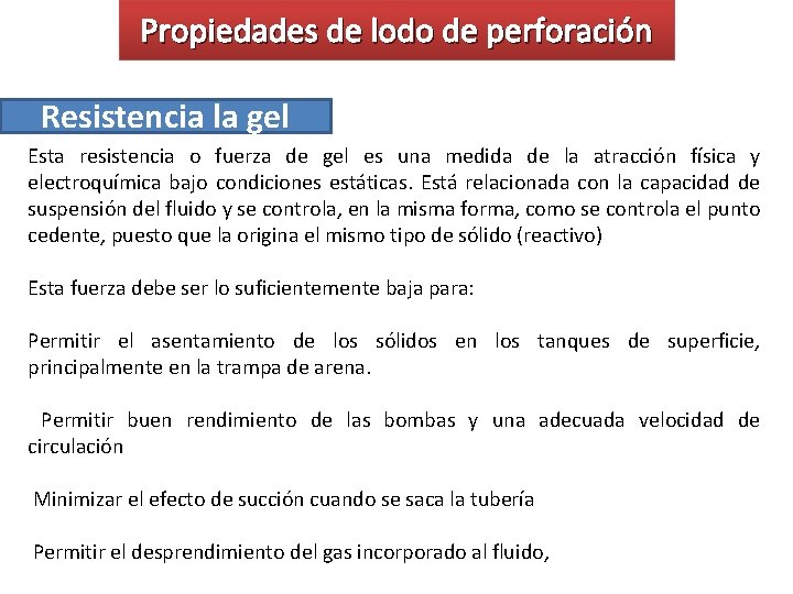 Propiedades de lodo de perforación Resistencia la gel Esta resistencia o fuerza de gel