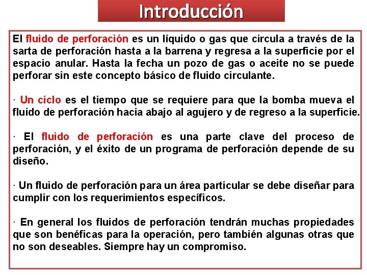 Introducción El fluido de perforación es un líquido o gas que circula a través