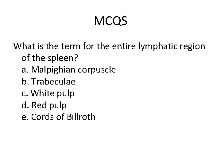 MCQS What is the term for the entire lymphatic region of the spleen? a.