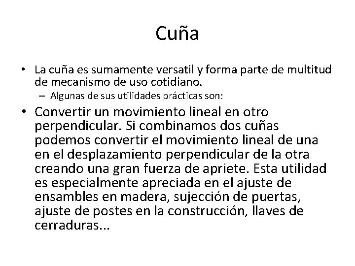 Cuña • La cuña es sumamente versatil y forma parte de multitud de mecanismo