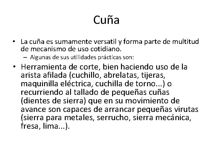Cuña • La cuña es sumamente versatil y forma parte de multitud de mecanismo