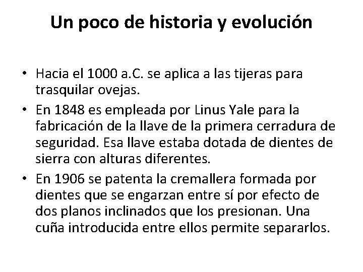 Un poco de historia y evolución • Hacia el 1000 a. C. se aplica