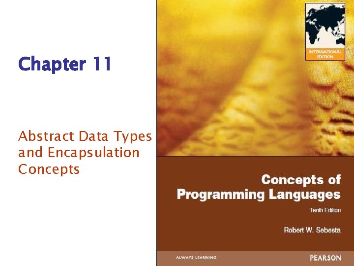 Chapter 11 Abstract Data Types and Encapsulation Concepts 