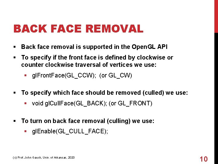 BACK FACE REMOVAL § Back face removal is supported in the Open. GL API
