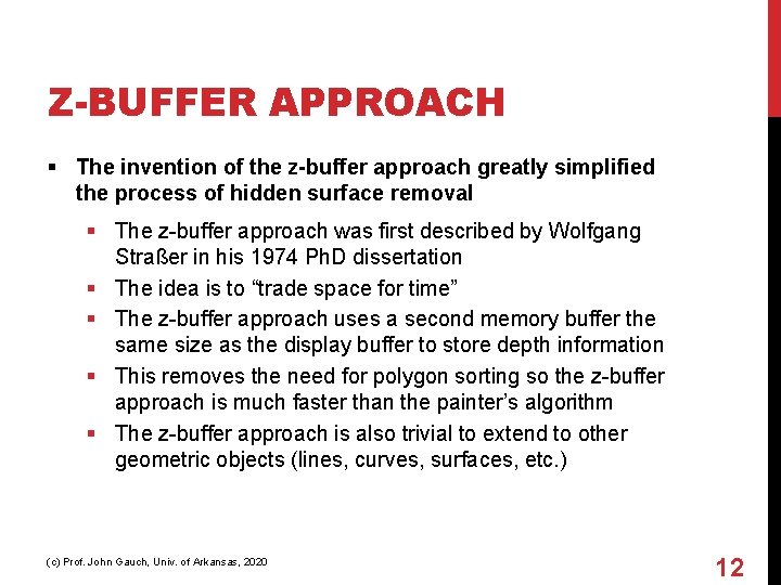 Z-BUFFER APPROACH § The invention of the z-buffer approach greatly simplified the process of