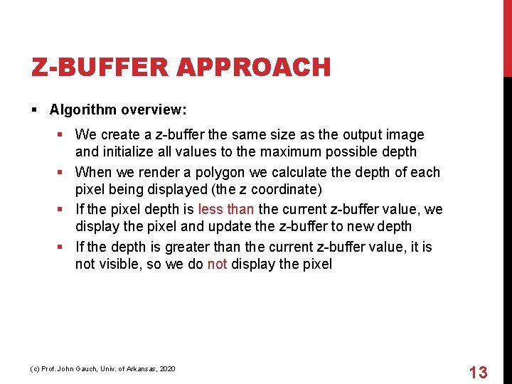 Z-BUFFER APPROACH § Algorithm overview: § We create a z-buffer the same size as