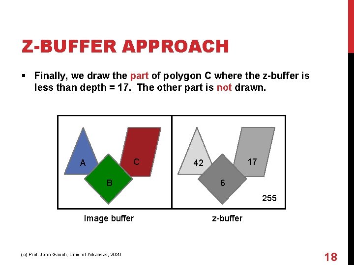 Z-BUFFER APPROACH § Finally, we draw the part of polygon C where the z-buffer