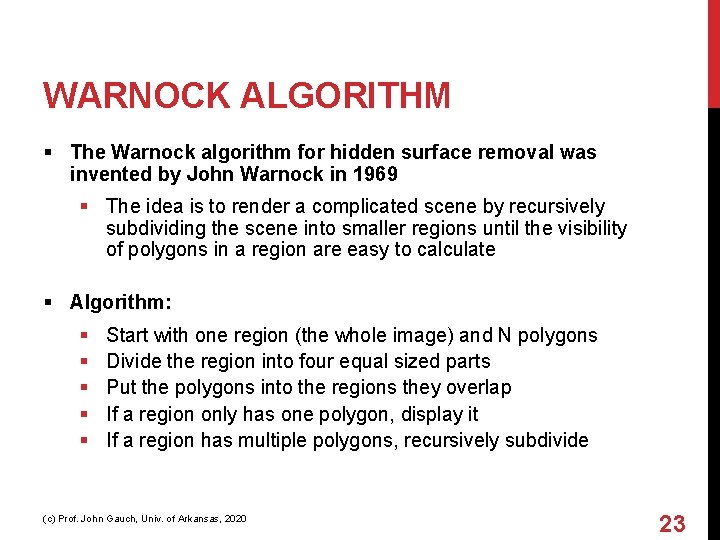 WARNOCK ALGORITHM § The Warnock algorithm for hidden surface removal was invented by John