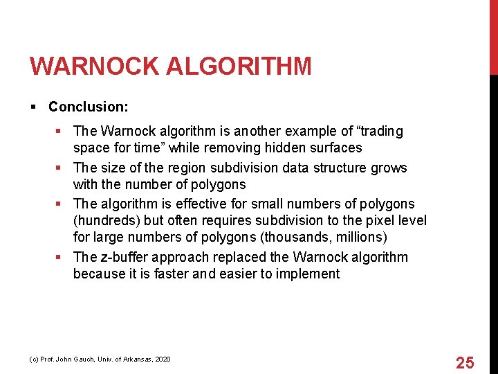 WARNOCK ALGORITHM § Conclusion: § The Warnock algorithm is another example of “trading space