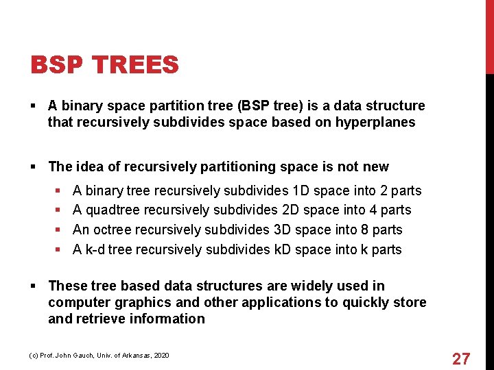 BSP TREES § A binary space partition tree (BSP tree) is a data structure