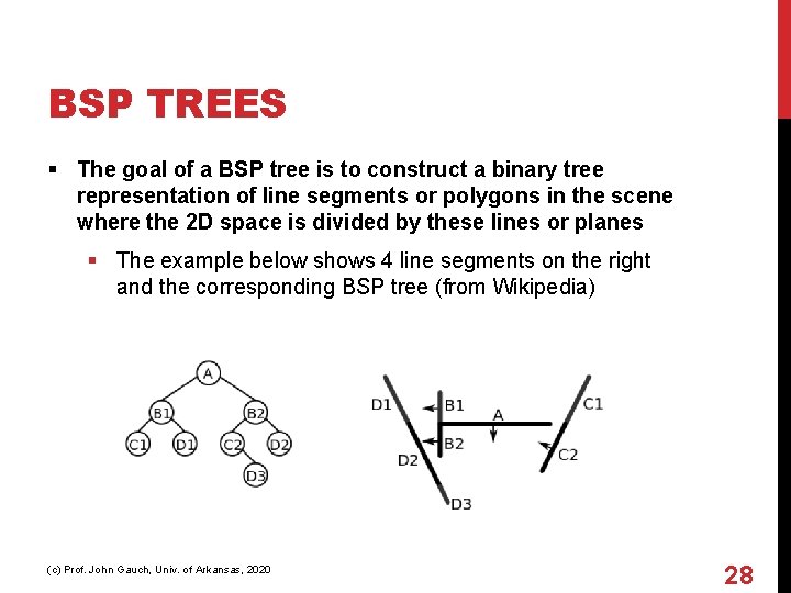 BSP TREES § The goal of a BSP tree is to construct a binary