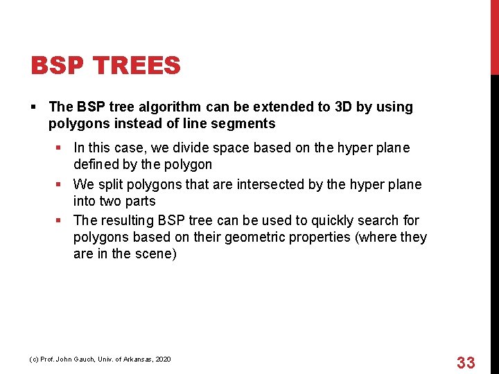 BSP TREES § The BSP tree algorithm can be extended to 3 D by