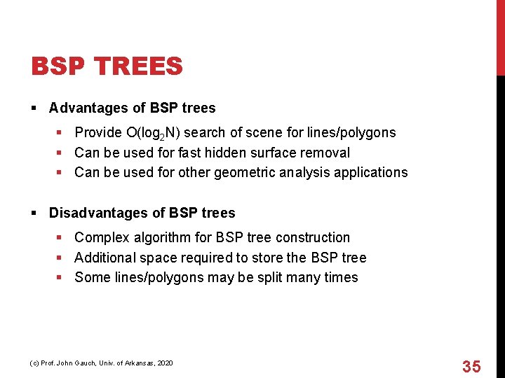 BSP TREES § Advantages of BSP trees § Provide O(log 2 N) search of