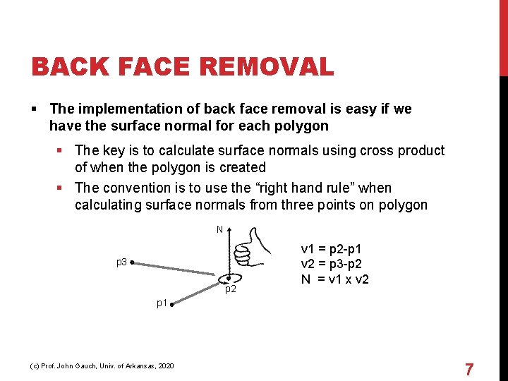 BACK FACE REMOVAL § The implementation of back face removal is easy if we