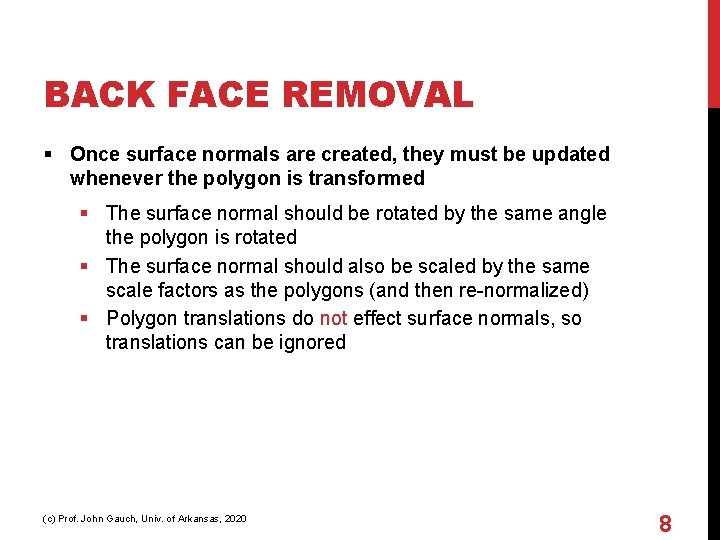 BACK FACE REMOVAL § Once surface normals are created, they must be updated whenever