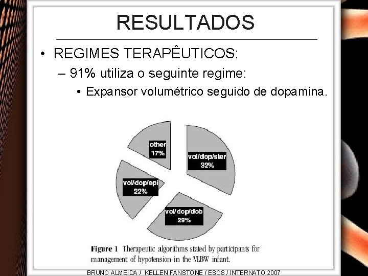 RESULTADOS • REGIMES TERAPÊUTICOS: – 91% utiliza o seguinte regime: • Expansor volumétrico seguido