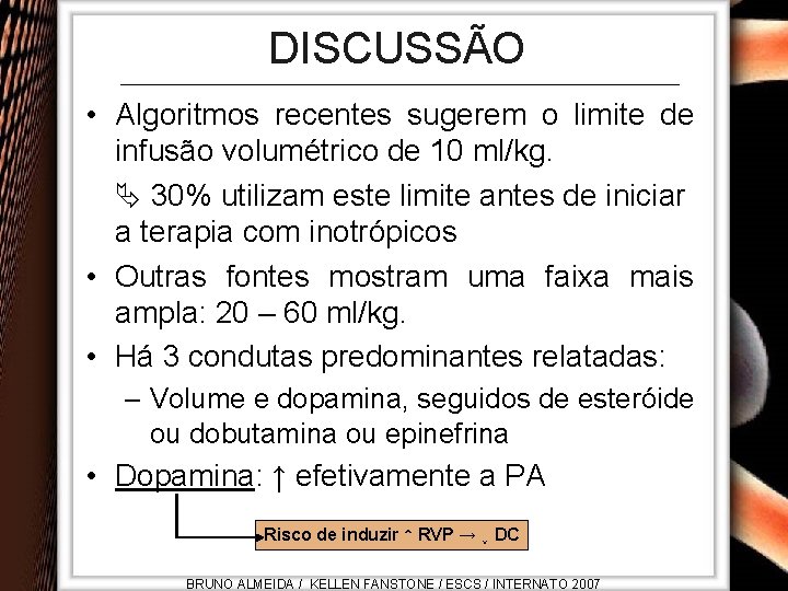 DISCUSSÃO • Algoritmos recentes sugerem o limite de infusão volumétrico de 10 ml/kg. 30%