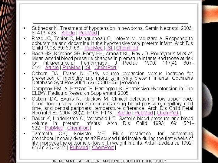  • • Subhedar N. Treatment of hypotension in newborns. Semin Neonatol 2003; 8: