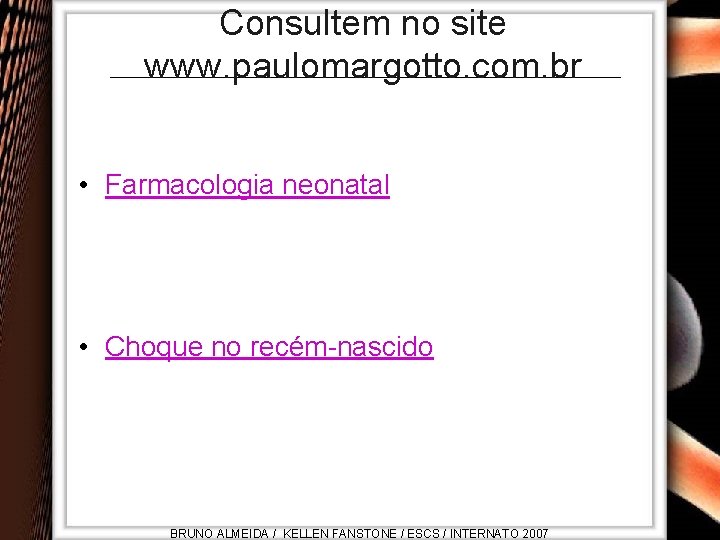 Consultem no site www. paulomargotto. com. br • Farmacologia neonatal • Choque no recém-nascido