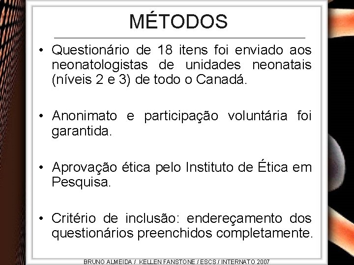 MÉTODOS • Questionário de 18 itens foi enviado aos neonatologistas de unidades neonatais (níveis