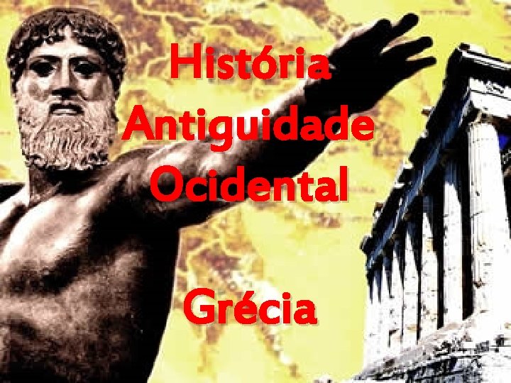 História Antiguidade Ocidental Grécia 