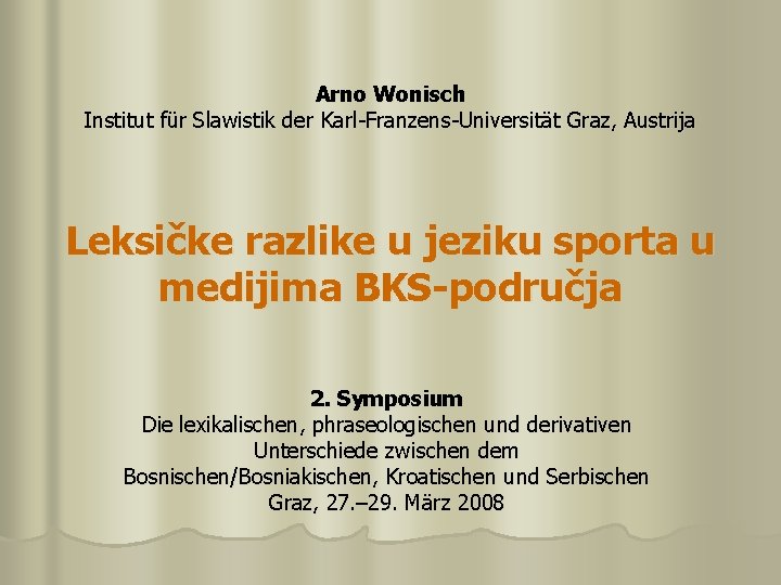 Arno Wonisch Institut für Slawistik der Karl-Franzens-Universität Graz, Austrija Leksičke razlike u jeziku sporta