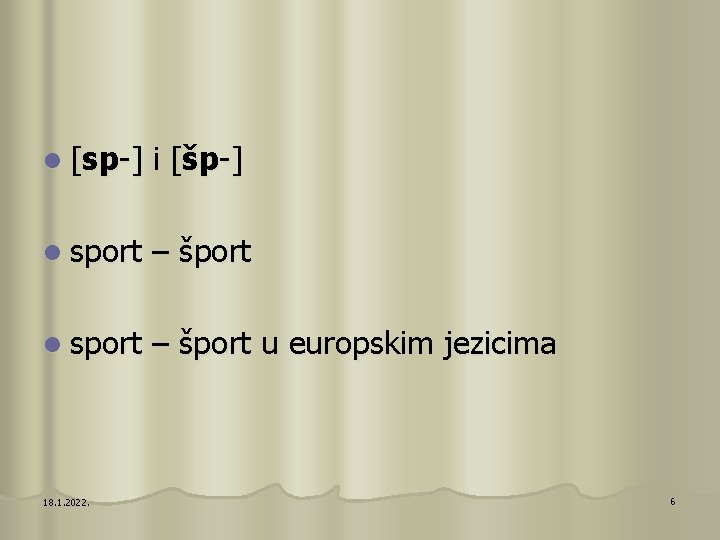 l [sp-] i [šp-] l sport – šport u europskim jezicima 18. 1. 2022.