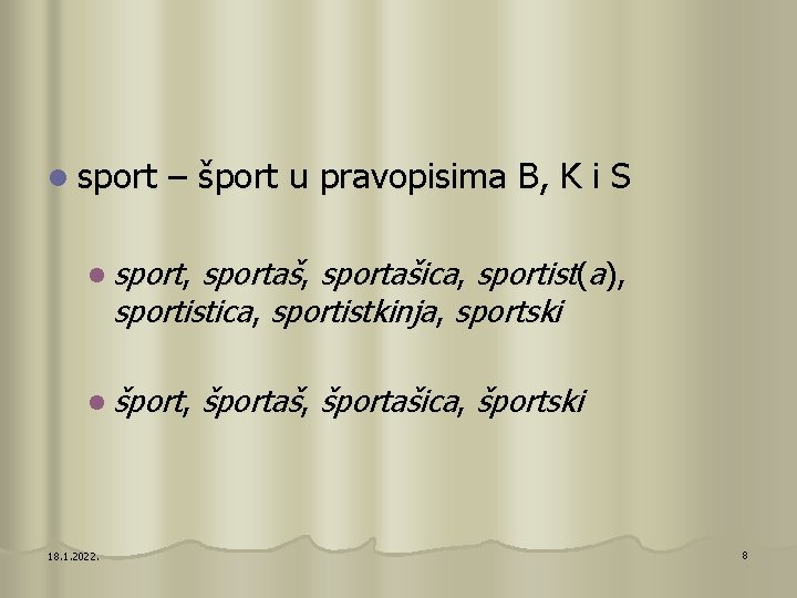 l sport – šport u pravopisima B, K i S l sport, sportaš, sportašica,