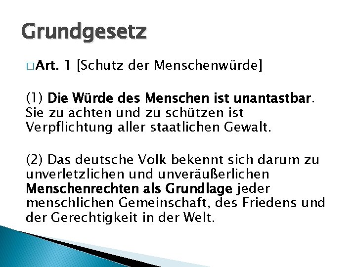 Grundgesetz � Art. 1 [Schutz der Menschenwürde] (1) Die Würde des Menschen ist unantastbar.