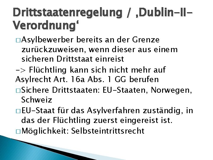 Drittstaatenregelung / ‚Dublin-IIVerordnung‘ � Asylbewerber bereits an der Grenze zurückzuweisen, wenn dieser aus einem