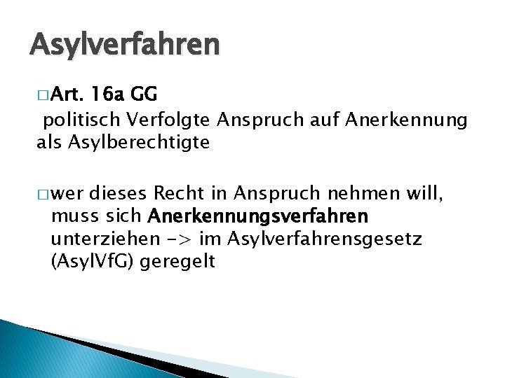 Asylverfahren � Art. 16 a GG politisch Verfolgte Anspruch auf Anerkennung als Asylberechtigte �