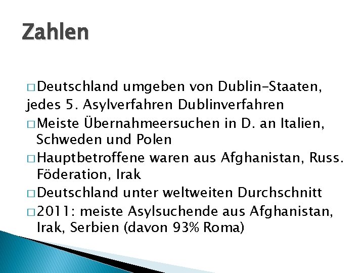 Zahlen � Deutschland umgeben von Dublin-Staaten, jedes 5. Asylverfahren Dublinverfahren � Meiste Übernahmeersuchen in