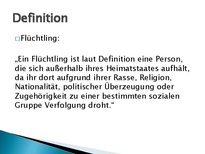 Definition � Flüchtling: „Ein Flüchtling ist laut Definition eine Person, die sich außerhalb ihres