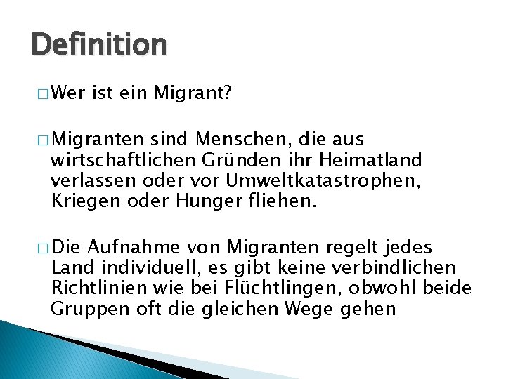 Definition � Wer ist ein Migrant? � Migranten sind Menschen, die aus wirtschaftlichen Gründen