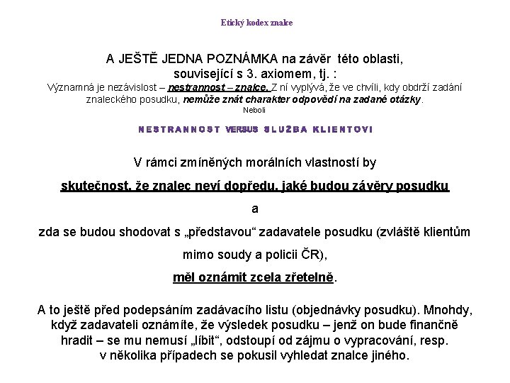 Etický kodex znalce A JEŠTĚ JEDNA POZNÁMKA na závěr této oblasti, související s 3.