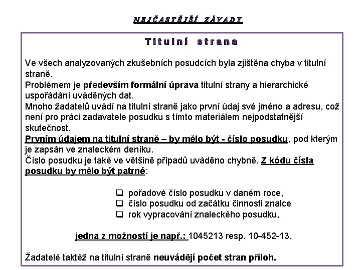 NEJČASTĚJŠÍ ZÁVADY Titulní strana Ve všech analyzovaných zkušebních posudcích byla zjištěna chyba v titulní