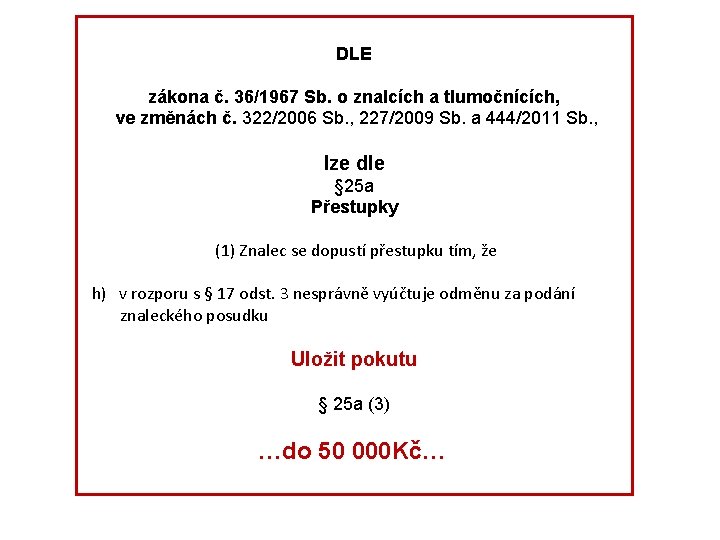 DLE zákona č. 36/1967 Sb. o znalcích a tlumočnících, ve změnách č. 322/2006 Sb.