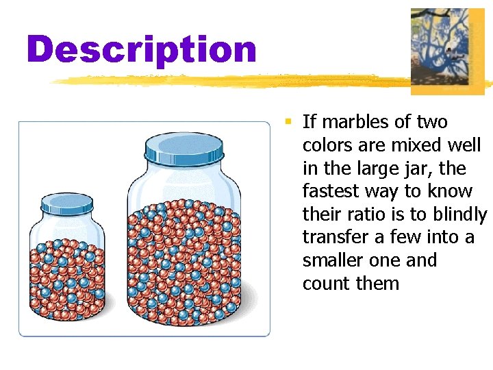 Description § If marbles of two colors are mixed well in the large jar,