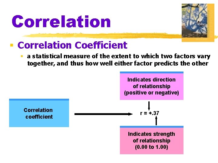 Correlation § Correlation Coefficient § a statistical measure of the extent to which two