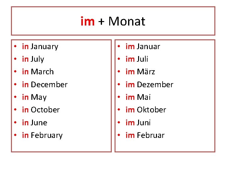 im + Monat • • in January in July in March in December in