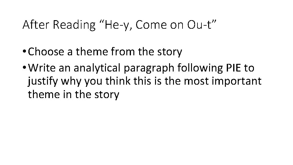 After Reading “He-y, Come on Ou-t” • Choose a theme from the story •