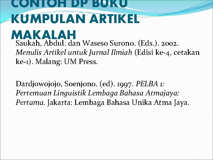 CONTOH DP BUKU KUMPULAN ARTIKEL MAKALAH Saukah, Abdul. dan Waseso Surono. (Eds. ). 2002.