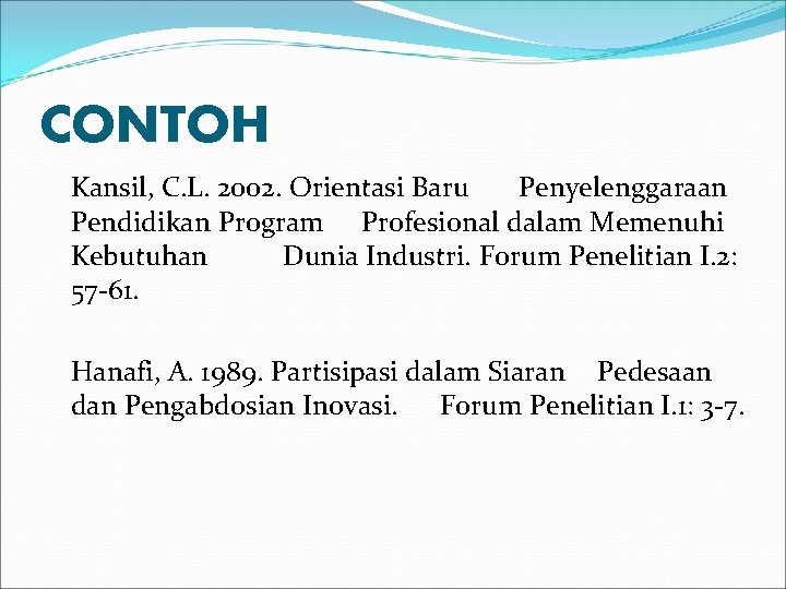 CONTOH Kansil, C. L. 2002. Orientasi Baru Penyelenggaraan Pendidikan Program Profesional dalam Memenuhi Kebutuhan